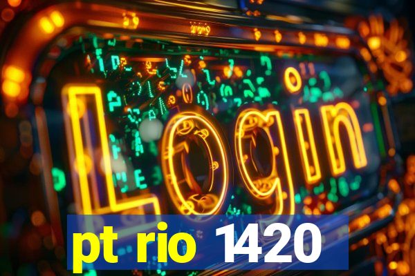 pt rio 1420